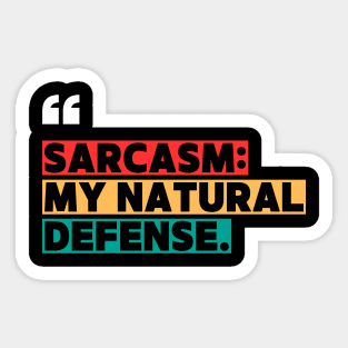 Sarcasm: My Natural Defense – Funny Witty Quote Sticker